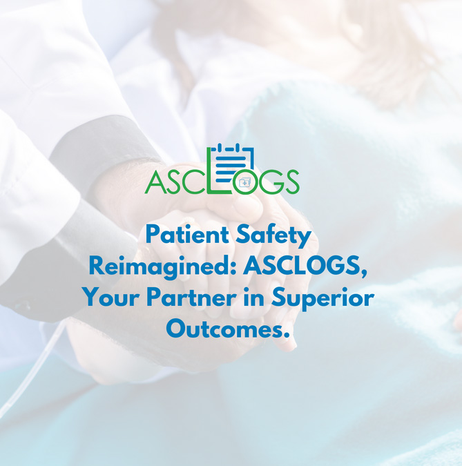 Beyond Compliance: How ASCLOGS Transforms Patient Safety and Drives Better Outcomes